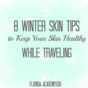 8 Winter Skin Tips - Florida Academy: Beauty School In Fort Myers