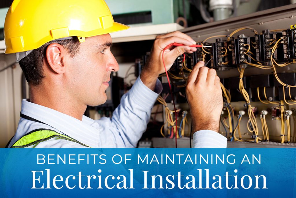 Benefits Of Maintaining An Electrical Installation - Florida Academy