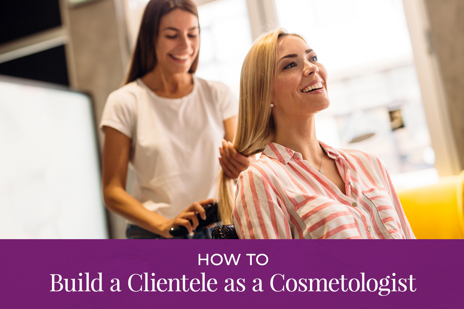 How to build a clientele as a Cosmetologist