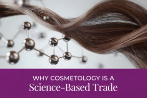 Cosmetology is a science-based trade. Hair and atoms.